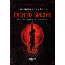 Crueldade e Violência na Caça às Bruxas