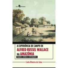 A experiência de campo de Alfred Russel Wallace na Amazônia
