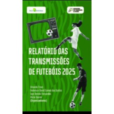 Relatório das transmissões de futebóis 2025 Relatório das transmissões de futebóis 2025
