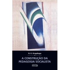 A Construção da Pedagogia Socialista