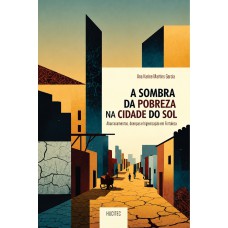 A sombra da pobreza na cidade do sol: abarracamentos, doenças e higienização em Fortaleza