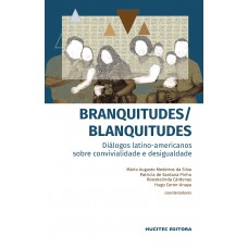 Branquitudes / blanquitudes: diálogos latino-americanos sobre convivialidade e desigualdade
