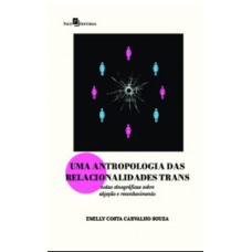 Uma Antropologia das Relacionalidades Trans Uma Antropologia das Relacionalidades Trans