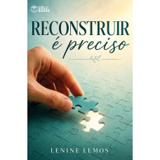 Reconstruir é preciso