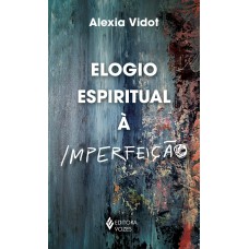 Elogio espiritual à imperfeição Elogio espiritual à imperfeição