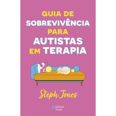 Guia de sobrevivência para autistas em terapia Guia de sobrevivência para autistas em terapia