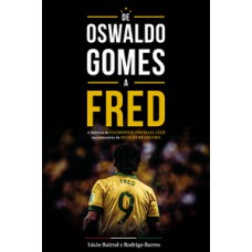 De Oswaldo Gomes a Fred De Oswaldo Gomes a Fred
