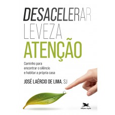 Desacelerar, Leveza, Atenção Desacelerar, Leveza, Atenção