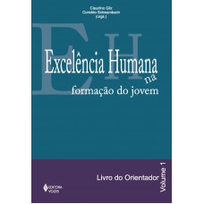 Excelência humana na formação do jovem Vol. 1 - Orientador