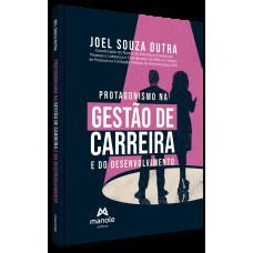 Protagonismo na gestão de carreira e do desenvolvimento Protagonismo na gestão de carreira e do desenvolvimento