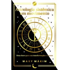 Astrologia Sistêmica em Movimento Astrologia Sistêmica em Movimento