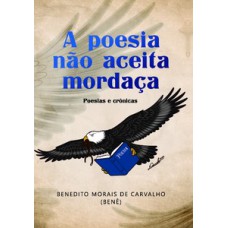 A Poesia Não Aceita Mordaça A Poesia Não Aceita Mordaça