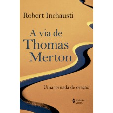 A via de Thomas Merton A via de Thomas Merton