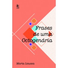 Frases de uma Octogenária Frases de uma Octogenária