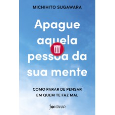 Apague aquela pessoa da sua mente Apague aquela pessoa da sua mente