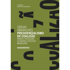 Presidencialismo de coalizão (Edição revista e atualizada) Presidencialismo de coalizão (Edição revista e atualizada)