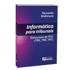 Informática para Tribunais - Concursos da FCC (TRE, TRF, TRT) Informática para Tribunais - Concursos da FCC (TRE, TRF, TRT)