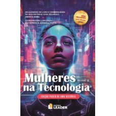Mulheres na Tecnologia - Edição poder de uma história, volume IV Mulheres na Tecnologia - Edição poder de uma história, volume IV