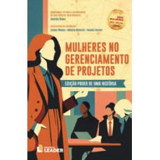 Mulheres no Gerenciamento de Projetos - Edição poder de uma história, volume I Mulheres no Gerenciamento de Projetos - Edição poder de uma história, volume I