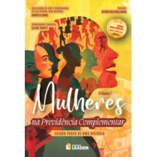 Mulheres na Previdência Complementar - Edição poder de uma história, volume I Mulheres na Previdência Complementar - Edição poder de uma história, volume I
