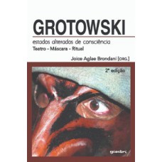 Grotowski: estados alterados de consciência - 2ª edição Grotowski: estados alterados de consciência - 2ª edição