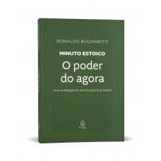 O poder do agora - Coleção Minuto Estoico O poder do agora - Coleção Minuto Estoico