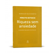 Riqueza sem ansiedade - Coleção Minuto Estoico Riqueza sem ansiedade - Coleção Minuto Estoico
