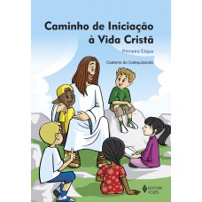 Caminho de iniciação à vida cristã 1a. etapa catequizando