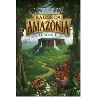 Raízes da Amazônia - Lendas II