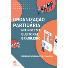 Organização partidária no sistema eleitoral brasileiro Organização partidária no sistema eleitoral brasileiro