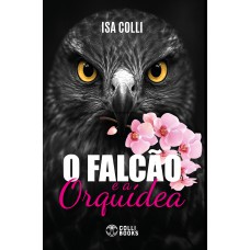 O Falcão e a Orquidea O Falcão e a Orquidea