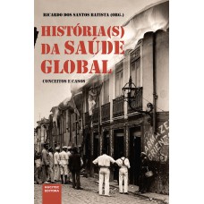 História(s) da saúde global: conceitos e casos