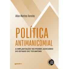 Política Antimanicomial: A implantação no Poder Judiciário do Estado do Tocantins Política Antimanicomial: A implantação no Poder Judiciário do Estado do Tocantins