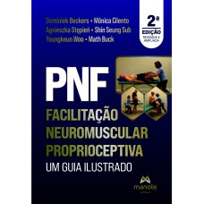 PNF - Facilitação Neuromuscular Proprioceptiva PNF - Facilitação Neuromuscular Proprioceptiva