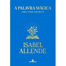 A palavra mágica: Uma vida escrita