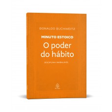 O poder do hábito - Coleção Minuto Estoico O poder do hábito - Coleção Minuto Estoico