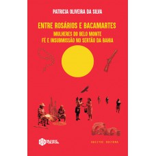 Entre rosários e bacamartes: mulheres do Belo Monte - fé e insubmissão no sertão da Bahia