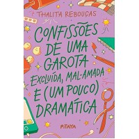 Confissões de Uma Garota Excluída, Mal-Amada e (um pouco) Dramática