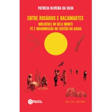 Entre rosários e bacamartes: mulheres do Belo Monte - fé e insubmissão no sertão da Bahia