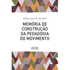 Memória de Construção da Pedagogia do Movimento Memória de Construção da Pedagogia do Movimento