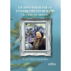 Um Novo Olhar para o Envelhecimento Humano! Um Novo Olhar para o Envelhecimento Humano!