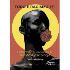Tudo é Racismo (?) Tudo é Racismo (?)