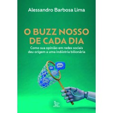 O buzz nosso de cada dia O buzz nosso de cada dia