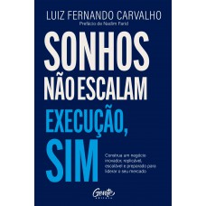 Sonhos não escalam. Execução, sim. Sonhos não escalam. Execução, sim.