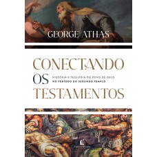 Conectando os testamentos: História e teologia do povo de Deus no período do Segundo Tempo Conectando os testamentos: História e teologia do povo de Deus no período do Segundo Tempo