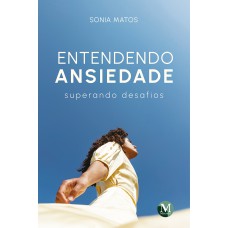 Entendendo Ansiedade - Superando desafios Entendendo Ansiedade - Superando desafios