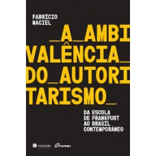 A ambivalência do autoritarismo