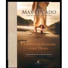 Eles caminharam com Deus: 40 personagens bíblicos que nos inspiram