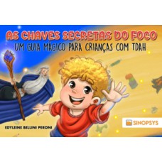 As chaves secretas do foco As chaves secretas do foco