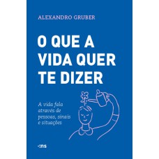 O que a vida quer te dizer O que a vida quer te dizer